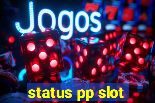 status pp slot